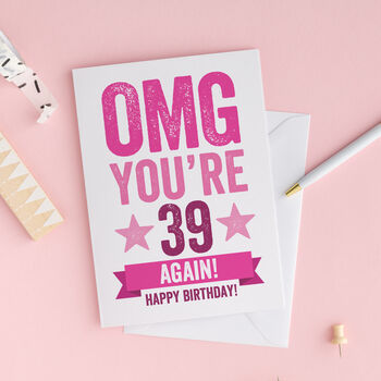 Omg You're 39 Again Birthday Card, 3 of 4