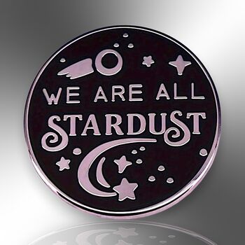 We Are All Stardust Cosmos Galaxy Moon Stars Hard Enamel Lapel Pin, Science Badge Brooch, Space, Physics, Astronomy And Philosophical Gifts, 3 of 8