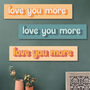 Love You More Wooden Wall Art, thumbnail 1 of 6