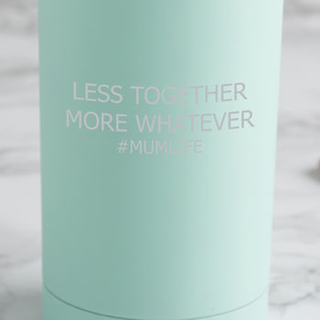 Personalised 'Less Together More Whatever' Travel Cup, 2 of 5