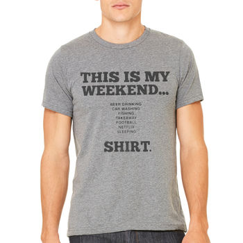 Mens Personalised 'This Is My Weekend' Tshirt, 2 of 6