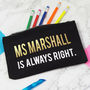 Personalised 'Always Right' Pencil Case, thumbnail 2 of 5