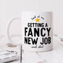 Personalised Mug 'Fancy New Job And Shit', thumbnail 1 of 3