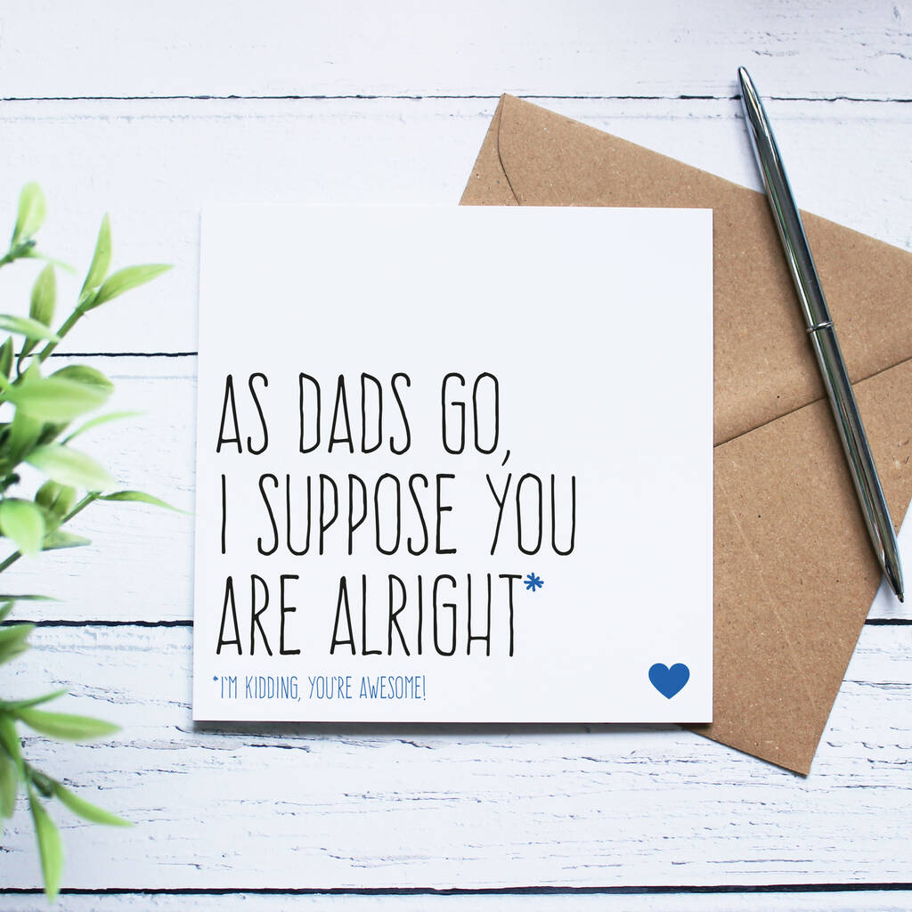 'as Dads Go, You Are Alright' Father's Day Card By Purple Tree Designs ...