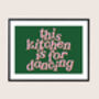 This Kitchen Is For Dancing Print, thumbnail 8 of 8