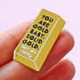'You Are Gold Baby' Enamel Pin Badge, thumbnail 1 of 3