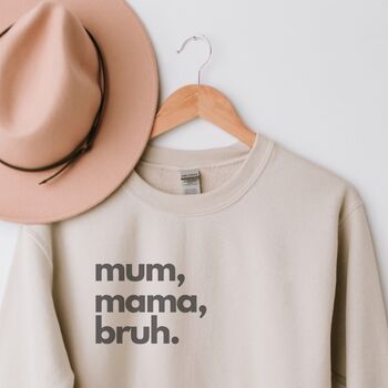Mum, Mama, Bruh Sweater, 2 of 3