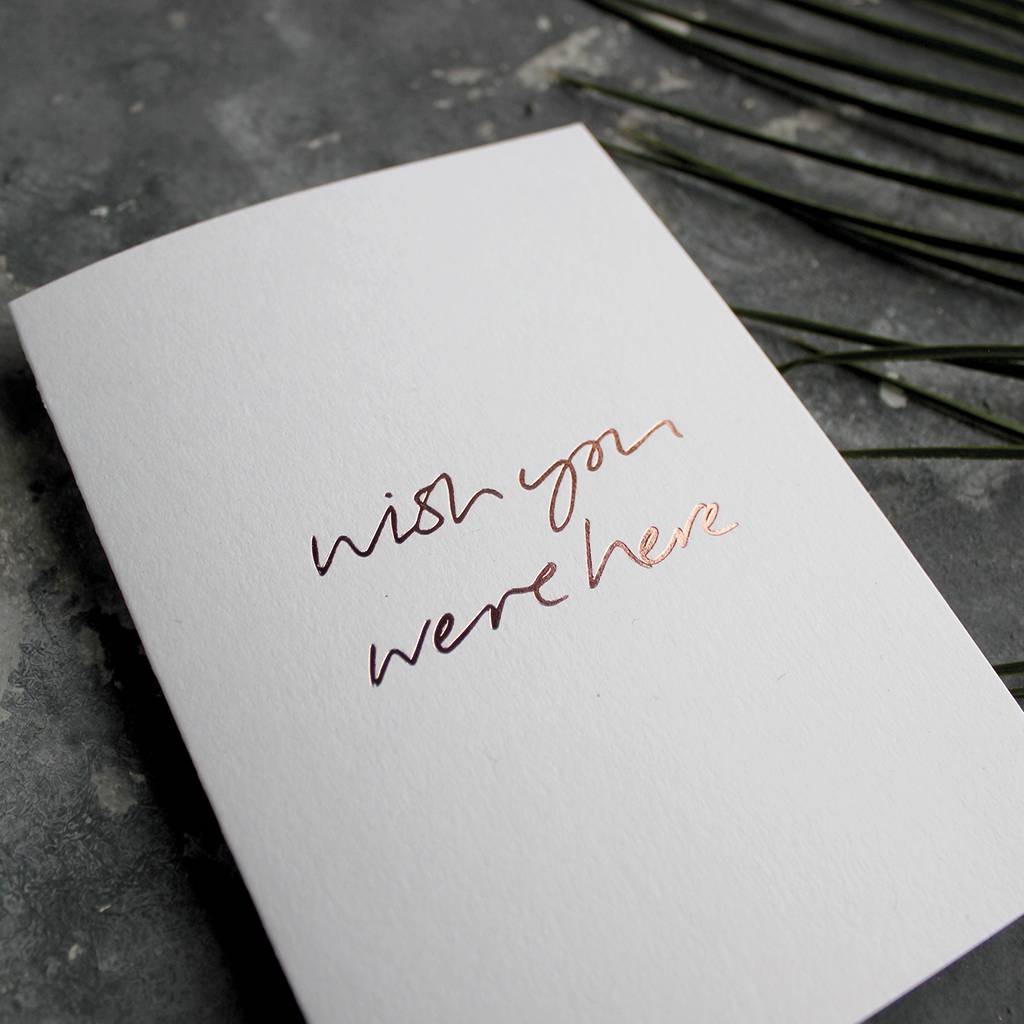 'wish you were here' rose gold foil card by text from a ...