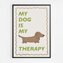 My Dog Is My Therapy Print, thumbnail 5 of 8