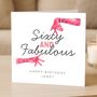 60th Birthday Card For Her, Sixty And Fabulous Funny Custom Card, thumbnail 1 of 8