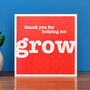 'Thank You For Helping Me Grow' Teacher Card, thumbnail 1 of 2