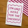 Personalised I'm Only Here For Birthday Card, thumbnail 3 of 3