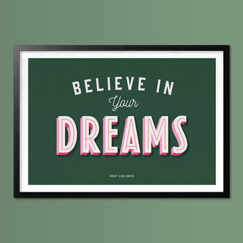 Believe In Your Dreams, Poster Print, Bedroom Wall Art, Wall Art Print, Fun Typography Print, Colourful Art, Home Decor, A5, A4, A3, A2, A1, 2 of 6