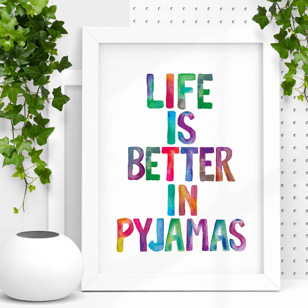 'Life Is Better In Pyjamas' Watercolour Print