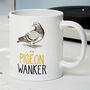 Novelty Funny And Rude 'Pigeon Wanker' Gift Mug, Pigeon Racing Friend Birthday Present, thumbnail 1 of 4