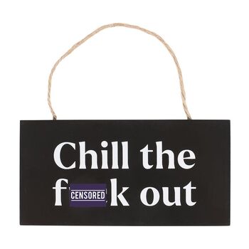 Chill The Fuck Out Sweary Hanging Sign, 2 of 4