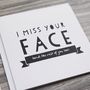 'I Miss Your Face' Friendship And Anniversary Card, thumbnail 5 of 8