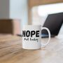 Nope Not Today Coffee Mug, thumbnail 2 of 2
