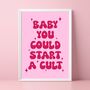 Baby You Could Start A Cult Print, thumbnail 1 of 5