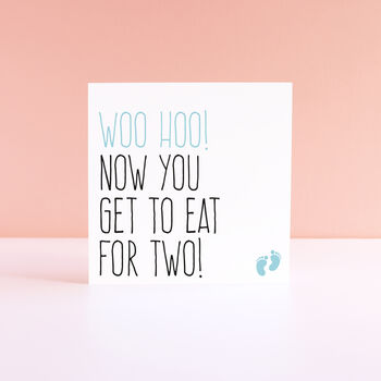 'Now You Get To Eat For Two' Pregnancy Card, 2 of 3