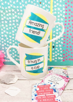 Bone China Mug | Hug In A Mug | Amazing Friend! Tea Gift, 7 of 12