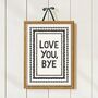 Love You, Bye Print, thumbnail 9 of 10