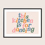 This Kitchen Is For Dancing Print, thumbnail 1 of 8