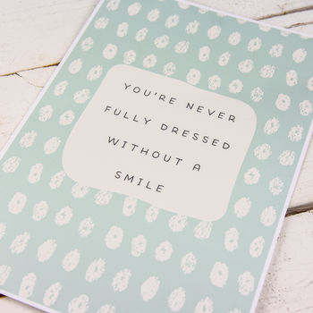 You're Never Fully Dressed Without A Smile Print, 2 of 5
