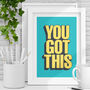 You Got This Inspirational Typography Print, thumbnail 1 of 2