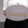 You Are Amazing Embroidery Hoop Sign, thumbnail 1 of 6