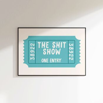 The Shit Show Ticket Print, 6 of 8