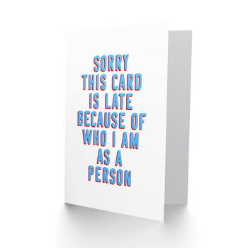 Joke Because Of Who I Am Belated Funny Birthday Card, 2 of 4