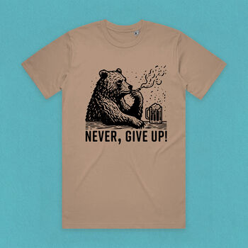 Never, Give Up Drinking Bear Organic Cotton Meme T Shirt, 2 of 7