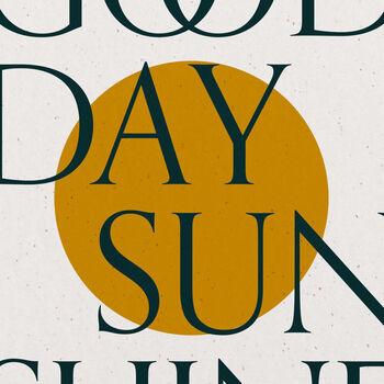Good Day Sunshine Textured Sun Typography Print, 6 of 8