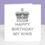 Happy Birthday My King Regal Birthday Card, thumbnail 1 of 2