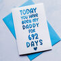 Personalised 'Days You've Been My Dad/Daddy' Card, thumbnail 1 of 7