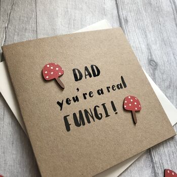 Dad You're A Real Fungi Birthday/Father's Day Card, 2 of 2