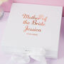 Personalised Bridesmaid, Mother Of The Bride Gift Box, thumbnail 1 of 7