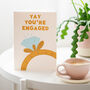 Yay You're Engaged | Engagement Card | Congratulations, thumbnail 1 of 4