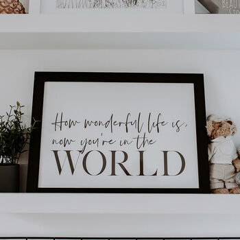 'How Wonderful Life Is, Now You're In The World' Print, 2 of 2