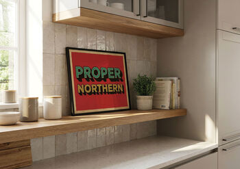Proper Northern Poster Print, Yorkshire Gift, Yorkshire Wall Art, 3 of 4