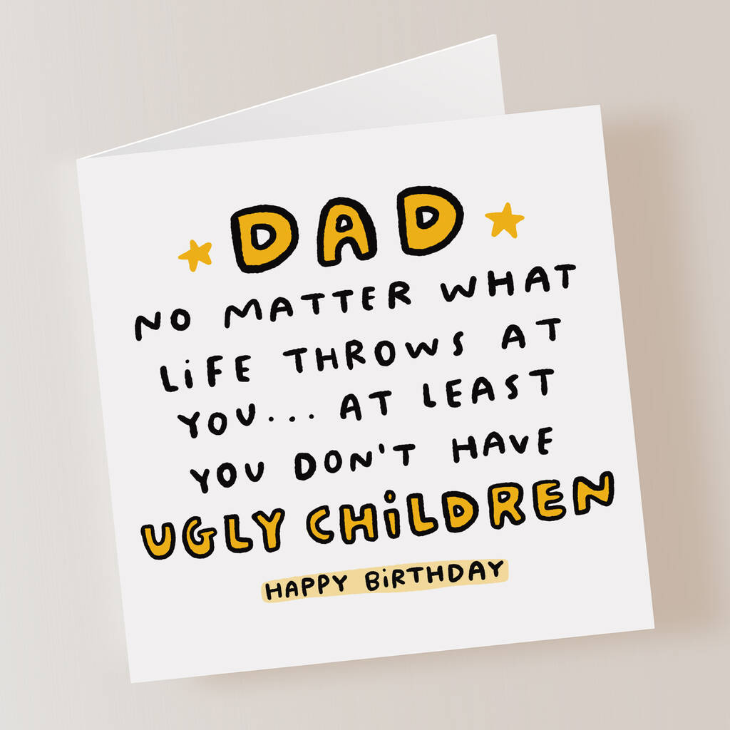 'Dad Ugly Child' Birthday Card By Cat & Bean | notonthehighstreet.com