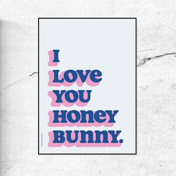 I Love You Honey Bunny Art Print, 3 of 3