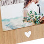 Personalised Our Love Story Wooden Photo Frame With Tag, thumbnail 6 of 7