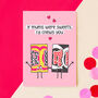 'I'd Chews You' Card For Mum, thumbnail 1 of 2