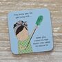 'You Know You're Getting Old…' Drinks Coaster, thumbnail 1 of 2