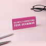 Pink Acrylic Desk Sign | 'Silently Correcting Your Grammar' | Novelty Office Gift, thumbnail 1 of 2