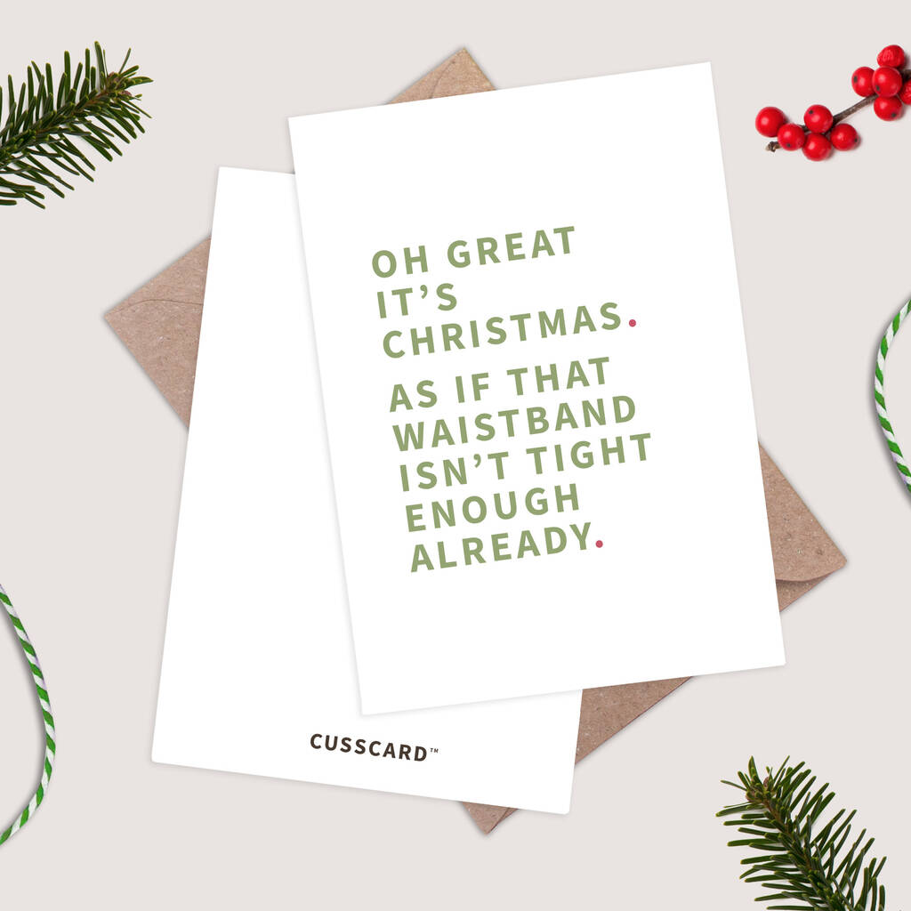 Oh Great, It’s Christmas. As If That Waistband Isn’t Tight Enough Already Funny Christmas Card