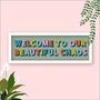 Welcome To Our Chaos Framed Typography Print, thumbnail 1 of 7