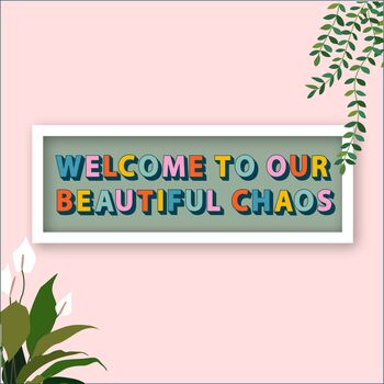 Welcome To Our Chaos Framed Typography Print, 6 of 10